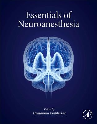 Essentials of Neuroanesthesia - Prabhakar, Hemanshu (Editor)