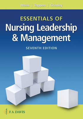Essentials of Nursing Leadership & Management - Weiss, Sally A., and Tappen, Ruth M., and Grimley, Karen