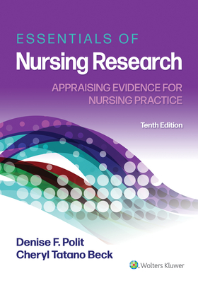 Essentials of Nursing Research: Appraising Evidence for Nursing Practice - Polit, Denise, and Beck, Cheryl