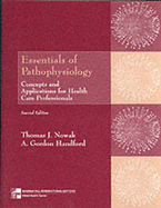 Essentials of Pathophysiology: Concepts and Applications for Health Care Professionals - Nowak, Thomas J., and Handford, A.G.