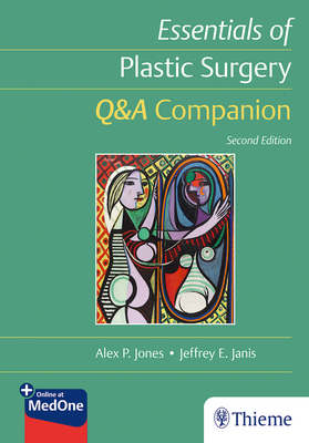 Essentials of Plastic Surgery: Q&A Companion - Jones, Alex, and Janis, Jeffrey