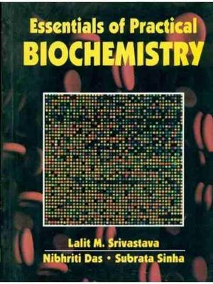 Essentials of Practical Biochemistry - Srivastava, L.M.