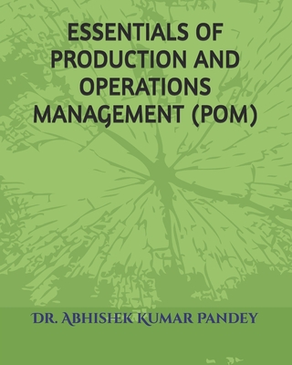 Essentials of Production and Operations Management (Pom) - Pandey, Abhishek Kumar, Dr.