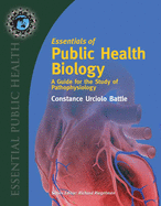 Essentials of Public Health Biology: A Guide for the Study of Pathophysiology: A Guide for the Study of Pathophysiology