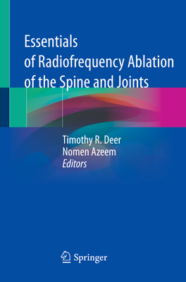 Essentials of Radiofrequency Ablation of the Spine and Joints - Deer, Timothy R. (Editor), and Azeem, Nomen (Editor)