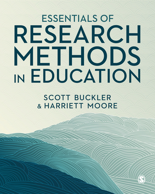 Essentials of Research Methods in Education - Buckler, Scott, and Moore, Harriett
