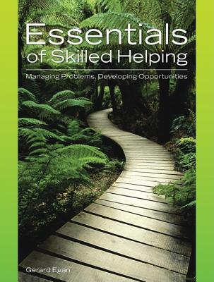 Essentials of Skilled Helping: Managing Problems, Developing Opportunities (with Skilled Helping Around the World: Addressing Diversity and Multiculturalism Booklet) - Egan, Gerard