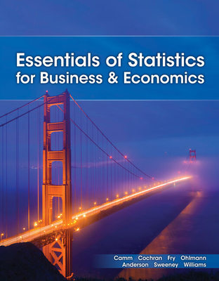 Essentials of Statistics for Business and Economics - Camm, Jeffrey D, and Cochran, James J, and Fry, Michael J