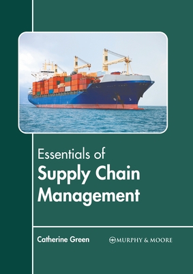 Essentials of Supply Chain Management - Green, Catherine (Editor)