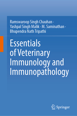 Essentials of Veterinary Immunology and Immunopathology - Chauhan, Ramswaroop Singh, and Malik, Yashpal Singh, and Saminathan, M.