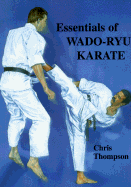 Essentials of Wado-Ryu Karate - Thompson, Chris
