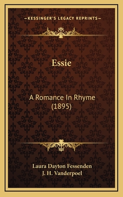 Essie: A Romance in Rhyme (1895) - Fessenden, Laura Dayton, and Vanderpoel, J H (Illustrator)