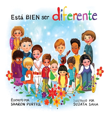 Est BIEN ser diferente: Un libro infantil ilustrado sobre la diversidad y la empat?a - Purtill, Sharon, and Saha, Sujata (Illustrator), and Horrisberger, Mariana (Translated by)