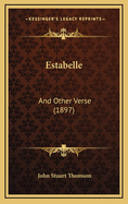 Estabelle: And Other Verse (1897)
