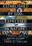 Established by God, Expressed in Nature: 7 Spiritual Laws in Natural Settings