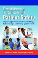 Establishing a Culture of Patient Safety: Improving Communication, Building Relationships, and Using Quality Tools