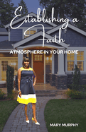 Establishing a Faith Atmosphere in Your Home