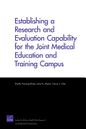 Establishing a Research and Evaluation Capability for the Joint Medical Education and Training Campus - Kirby, Sheila Nataraj, and Marsh, Julie A, and Thie, Harry J