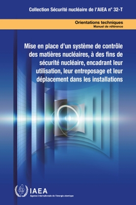 Establishing a System for Control of Nuclear Material for Nuclear Security Purposes at a Facility During Use, Storage and Movement - IAEA