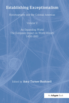 Establishing Exceptionalism: Historiography and the Colonial Americas - Bushnell, Amy Turner (Editor)