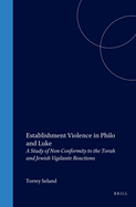 Establishment Violence in Philo and Luke: A Study of Non-Conformity to the Torah and Jewish Vigilante Reactions