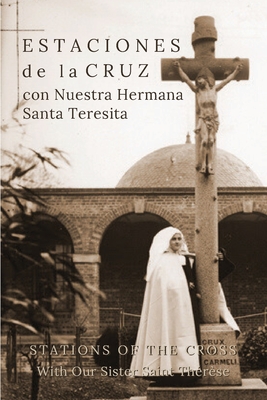 Estaciones de la Cruz con Nuestra Hermana Santa Teresita: Stations of the Cross with Our Sister Saint Th?r?se - Andres, Suzie, and Of Lisieux, St Th?r?se, and Truqui, Luz Maria (Translated by)