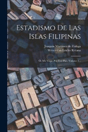 Estadismo De Las Islas Filipinas: , Mis Viajes Por Este Pas, Volume 1...