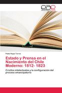 Estado y Prensa en el Nacimiento del Chile Moderno: 1812- 1823