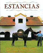 Estancias/ Ranches: The Great Houses and Ranches of Argentina