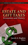 Estate & Gift Taxes: Economics & History