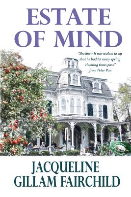 Estate of Mind - Fairchild, Jacqueline Gillam, and Haggerty, Deb (Editor), and O'Brien, Anna (Cover design by)