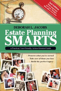 Estate Planning Smarts: A Practical, User-Friendly, Action-Oriented Guide - Jacobs, Deborah L, J.D.