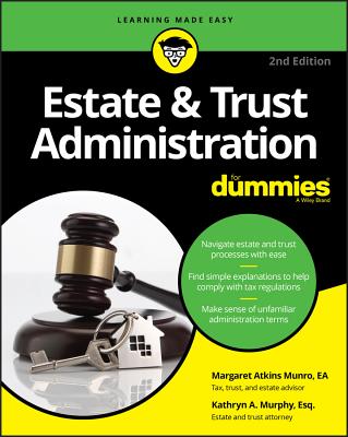 Estate & Trust Administration For Dummies - Munro, Margaret A., and Murphy, Kathryn A.