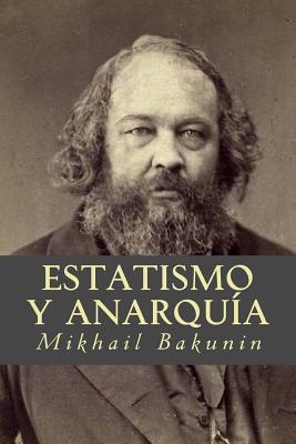 Estatismo y Anarqua - Bakunin, Mikhail Aleksandrovich