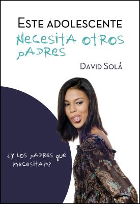 Este Adolescente Necesita Otros Padres - Sola David