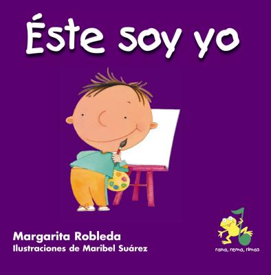 Este Soy Yo / This Is Me (Spanish Edition) - Robleda, Margarita, and Suarez, Maribel (Illustrator)