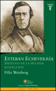 Esteban Echeverria Ideologo de La Segunda Revolucion