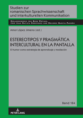 Estereotipos y pragmtica intercultural en la pantalla: El humor como estrategia de aprendizaje y mediaci?n - Batista Rodr?guez, Jos? Juan (Editor), and Wotjak, Gerd (Editor), and Garc?a Padr?n, Dolores (Editor)