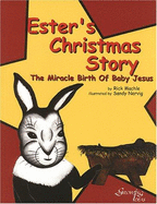 Ester's Christmas Story: The Miracle Birth of Baby Jesus