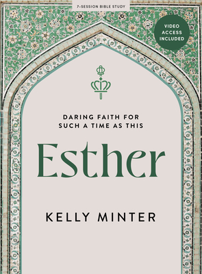 Esther - Bible Study Book with Video Access: Daring Faith for Such a Time as This - Minter, Kelly