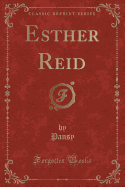 Esther Reid (Classic Reprint)