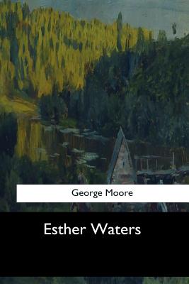 Esther Waters - Moore, George, MD