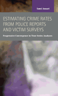 Estimating Crime Rates from Police Reports and Victim Surveys: Progressive Convergence in Time Series Analyses