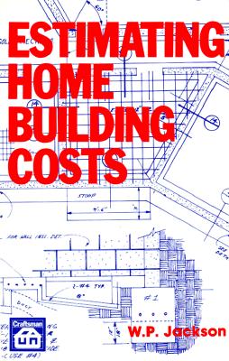 Estimating Home Building Costs - Jackson, W P