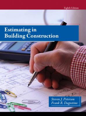 Estimating in Building Construction - Peterson, Steven J., MBA, PE, and Dagostino, Frank R.