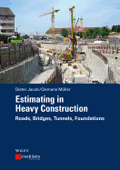 Estimating in Heavy Construction: Roads, Bridges, Tunnels, Foundations