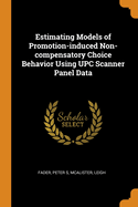 Estimating Models of Promotion-induced Non-compensatory Choice Behavior Using UPC Scanner Panel Data