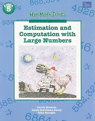 Estimation and Computation With Large Numbers (Hot Math Topics, Grade 5) - Greenes, Carole; Dacey, Linda Schulman; Spungin, Rika