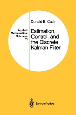 Estimation, Control, and the Discrete Kalman Filter - Catlin, Donald E