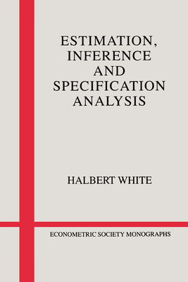Estimation, Inference and Specification Analysis - White, Halbert